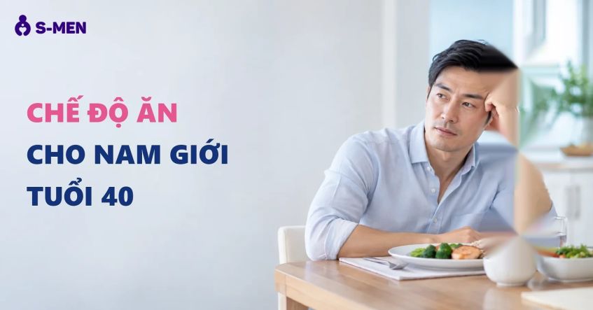 Gợi ý chế độ ăn cho nam giới tuổi 40 để giữ sức khỏe bền bỉ