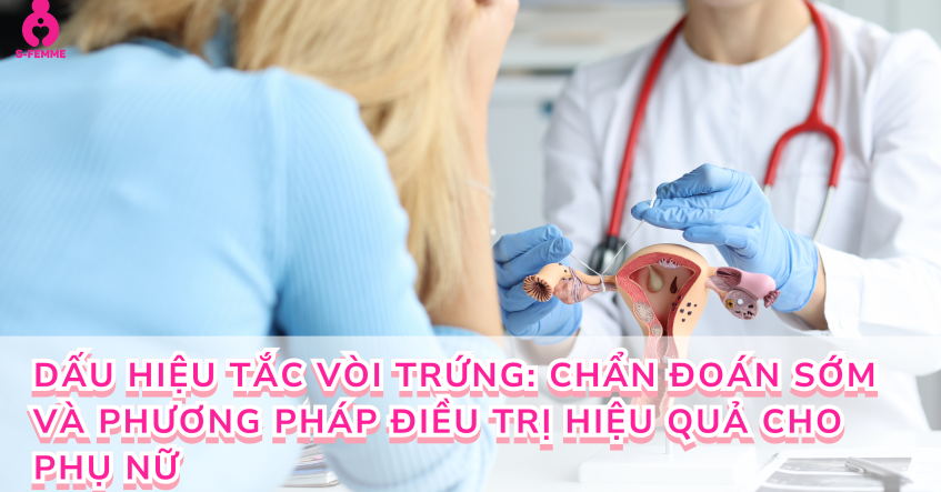 Dấu Hiệu Tắc Vòi Trứng: Chẩn Đoán Sớm Và Phương Pháp Điều Trị Hiệu Quả Cho Phụ Nữ