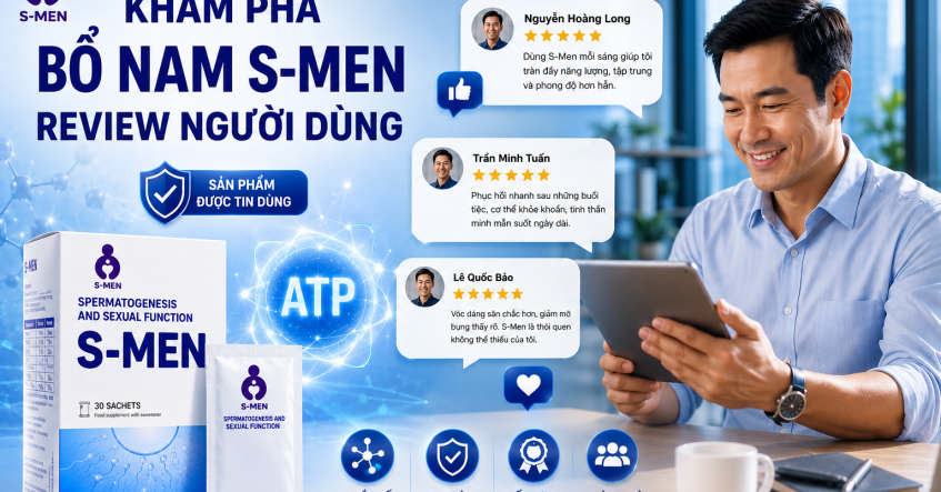 Bổ Nam S-Men Review Người Dùng: Giải Mã Thói Quen Nâng Cấp Thể Lực