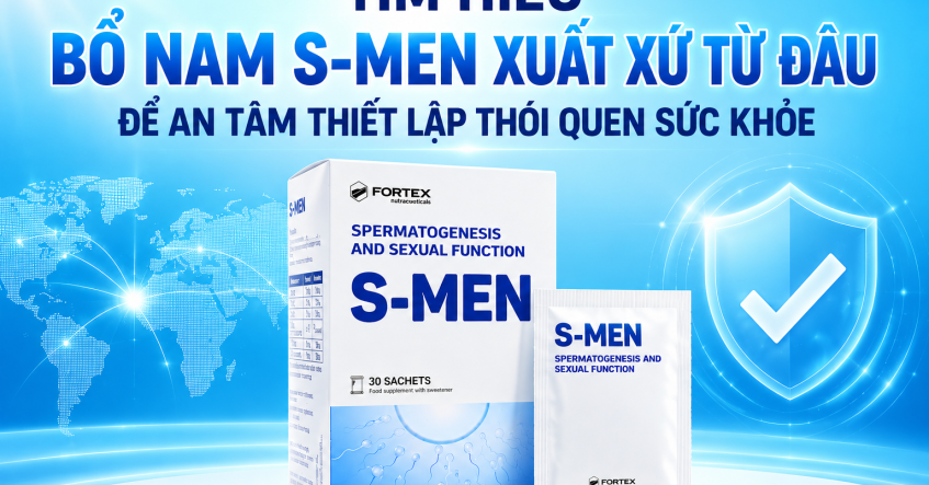 Bổ Nam S-Men Xuất Xứ Ở Đâu? Cẩm Nang Nâng Cấp Thể Lực