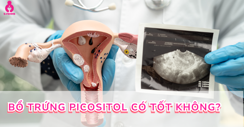 Bổ trứng PiCOSitol có tốt không?