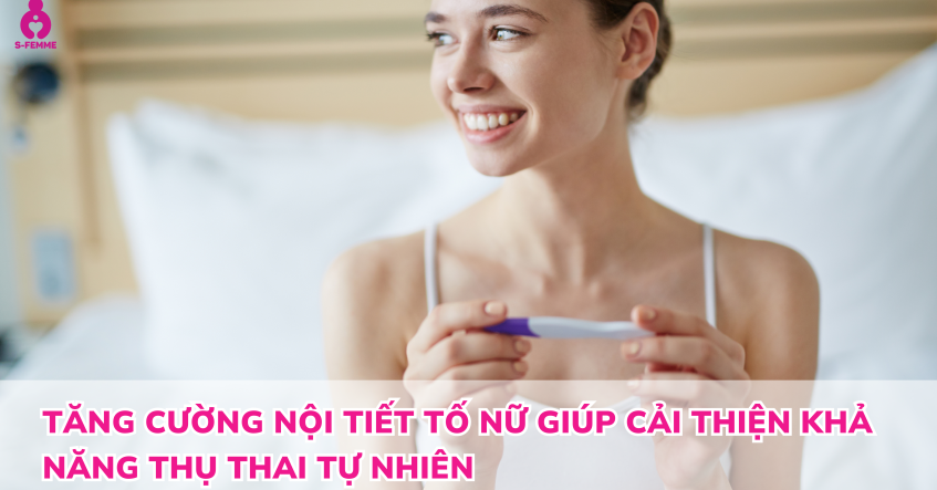 Tăng cường nội tiết tố nữ giúp cải thiện khả năng thụ thai tự nhiên