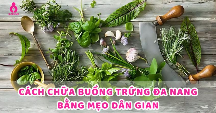 Bật mí: Cách chữa buồng trứng đa nang bằng mẹo dân gian