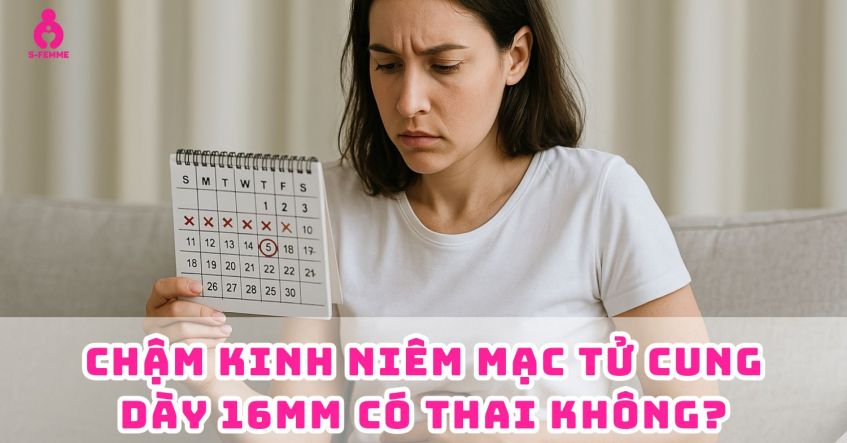 Chậm kinh niêm mạc tử cung dày 16mm​ có thai không?