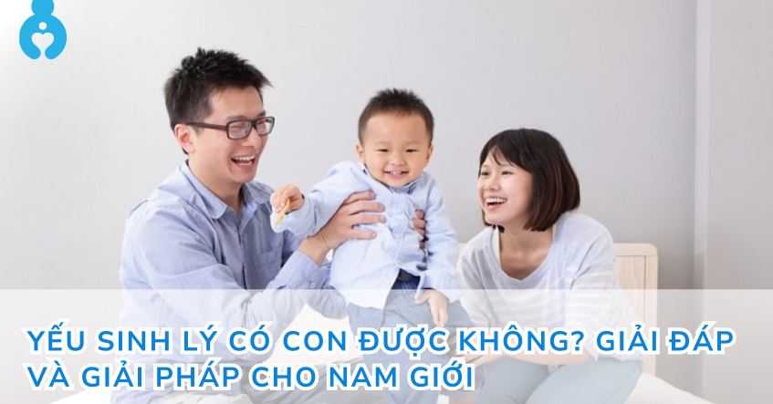 Yếu sinh lý có con được không? Giải đáp và giải pháp cho nam giới